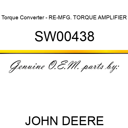 Torque Converter - RE-MFG. TORQUE AMPLIFIER SW00438