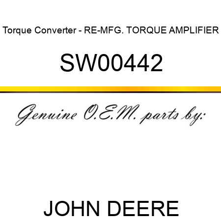 Torque Converter - RE-MFG. TORQUE AMPLIFIER SW00442