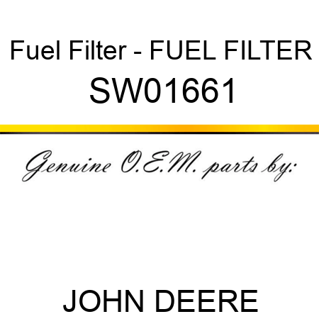 Fuel Filter - FUEL FILTER SW01661