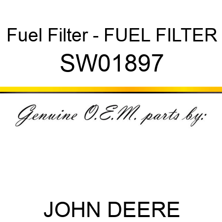 Fuel Filter - FUEL FILTER SW01897