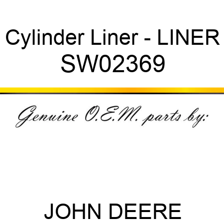 Cylinder Liner - LINER SW02369