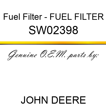 Fuel Filter - FUEL FILTER SW02398