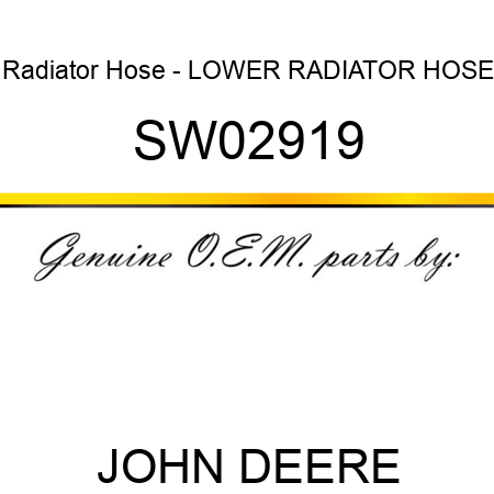 Radiator Hose - LOWER RADIATOR HOSE SW02919