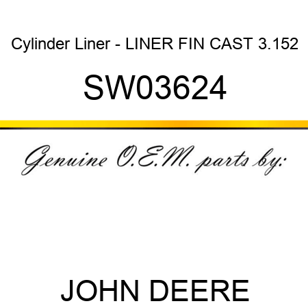 Cylinder Liner - LINER, FIN, CAST, 3.152 SW03624