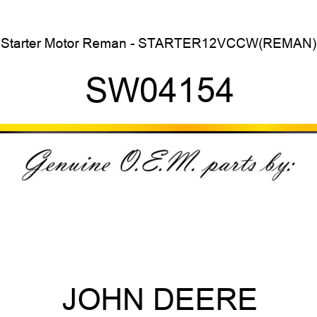 Starter Motor Reman - STARTER,12V,CCW,(REMAN) SW04154