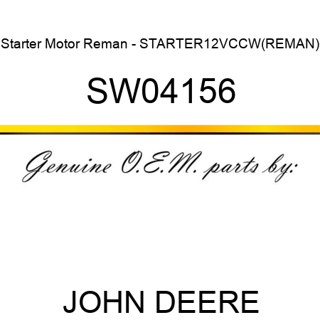 Starter Motor Reman - STARTER,12V,CCW,(REMAN) SW04156
