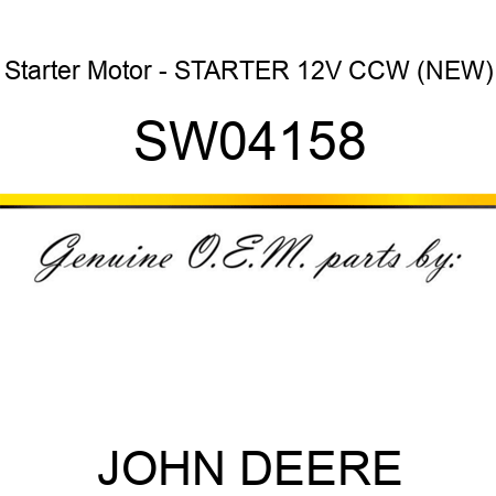 Starter Motor - STARTER, 12V, CCW, (NEW) SW04158