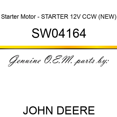 Starter Motor - STARTER, 12V, CCW, (NEW) SW04164