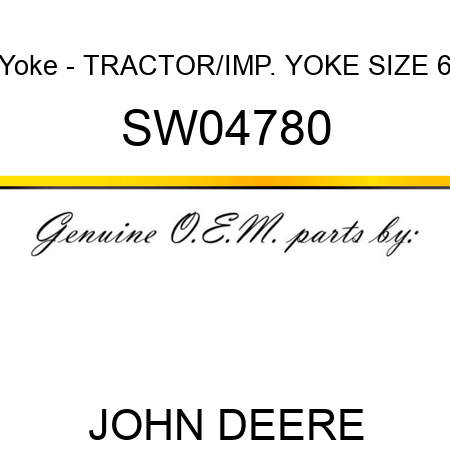 Yoke - TRACTOR/IMP. YOKE, SIZE 6 SW04780
