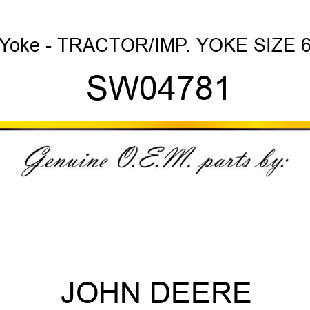 Yoke - TRACTOR/IMP. YOKE, SIZE 6 SW04781