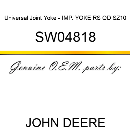 Universal Joint Yoke - IMP. YOKE, RS QD, SZ10 SW04818