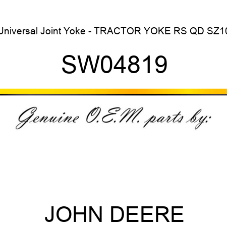 Universal Joint Yoke - TRACTOR YOKE, RS QD, SZ10 SW04819