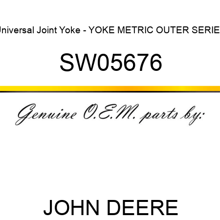 Universal Joint Yoke - YOKE METRIC OUTER SERIES SW05676