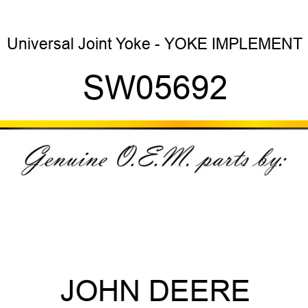 Universal Joint Yoke - YOKE, IMPLEMENT SW05692