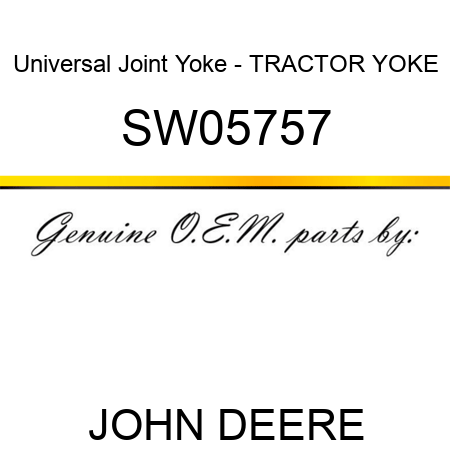 Universal Joint Yoke - TRACTOR YOKE SW05757
