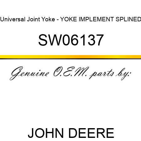 Universal Joint Yoke - YOKE, IMPLEMENT, SPLINED SW06137