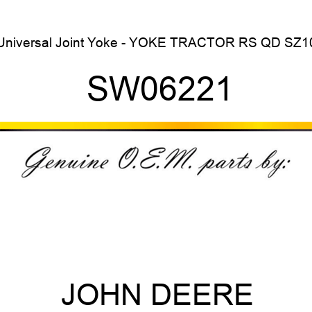 Universal Joint Yoke - YOKE, TRACTOR, RS QD, SZ10 SW06221