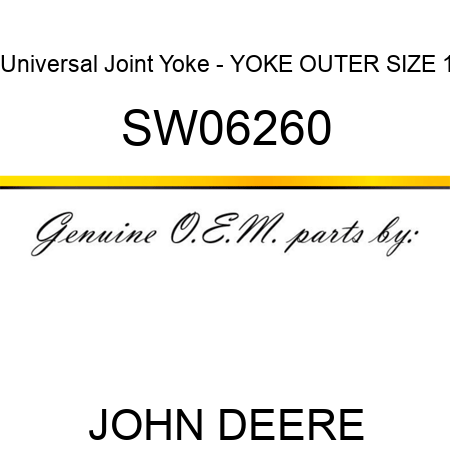 Universal Joint Yoke - YOKE, OUTER, SIZE 1 SW06260