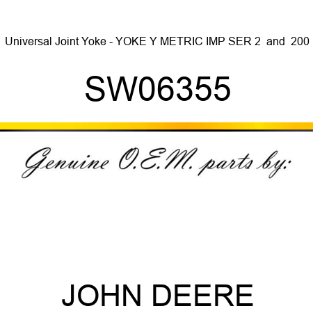 Universal Joint Yoke - YOKE, Y METRIC IMP SER 2 & 200 SW06355