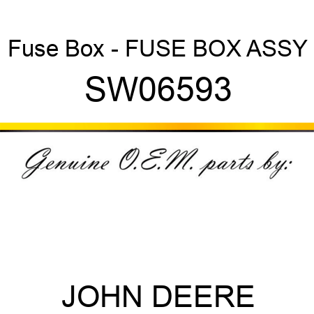 Fuse Box - FUSE BOX ASSY SW06593