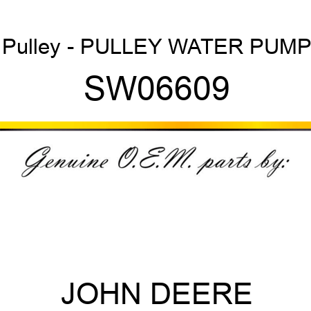 Pulley - PULLEY, WATER PUMP SW06609