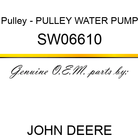 Pulley - PULLEY, WATER PUMP SW06610