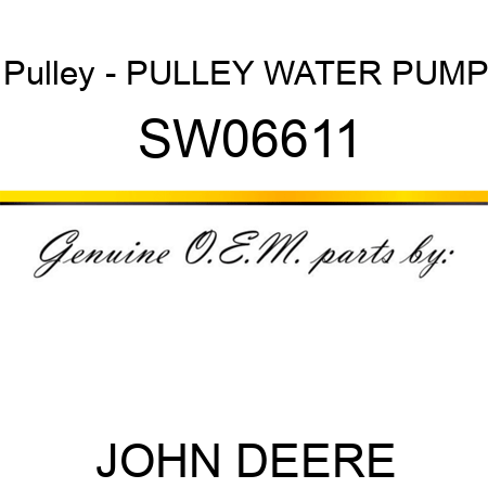 Pulley - PULLEY, WATER PUMP SW06611