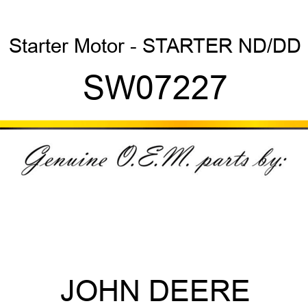 Starter Motor - STARTER, ND/DD SW07227