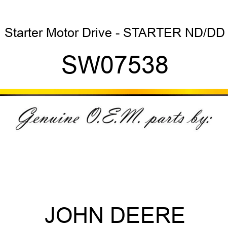 Starter Motor Drive - STARTER, ND/DD SW07538
