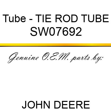 Tube - TIE ROD TUBE SW07692