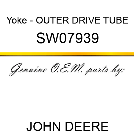 Yoke - OUTER DRIVE TUBE SW07939