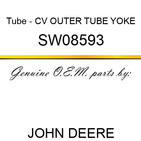 Tube - CV OUTER TUBE YOKE SW08593