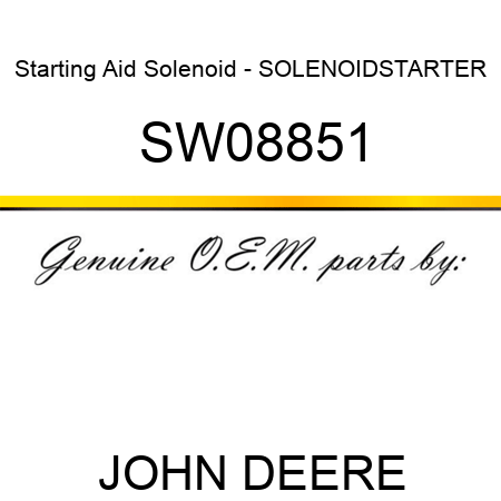 Starting Aid Solenoid - SOLENOID,STARTER SW08851