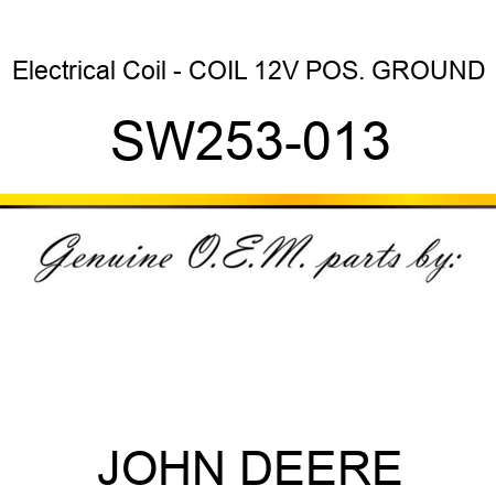 Electrical Coil - COIL, 12V POS. GROUND SW253-013