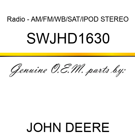 Radio - AM/FM/WB/SAT/IPOD STEREO SWJHD1630