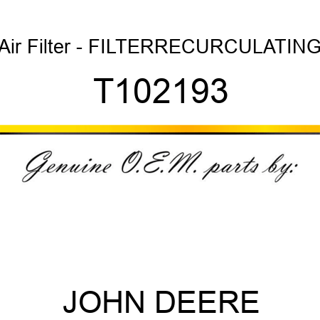 Air Filter - FILTER,RECURCULATING T102193