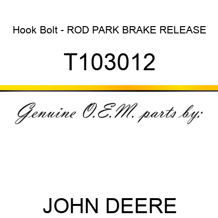 Hook Bolt - ROD, PARK BRAKE RELEASE T103012
