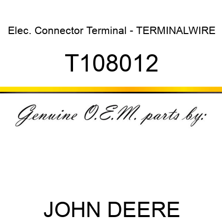 Elec. Connector Terminal - TERMINAL,WIRE T108012
