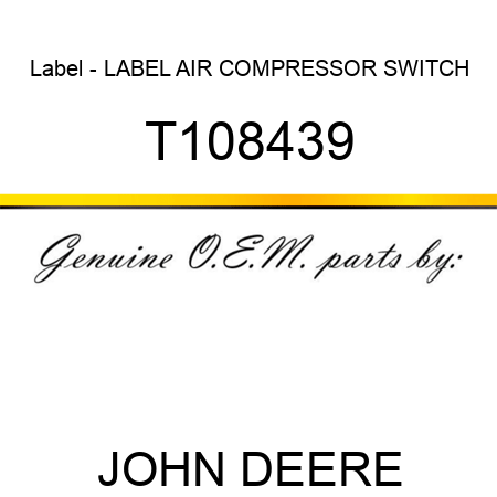 Label - LABEL, AIR COMPRESSOR SWITCH T108439