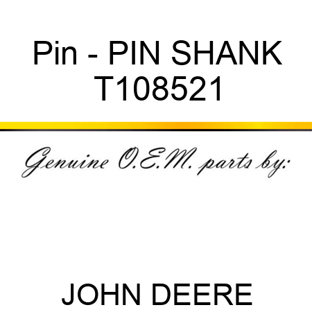 Pin - PIN, SHANK T108521