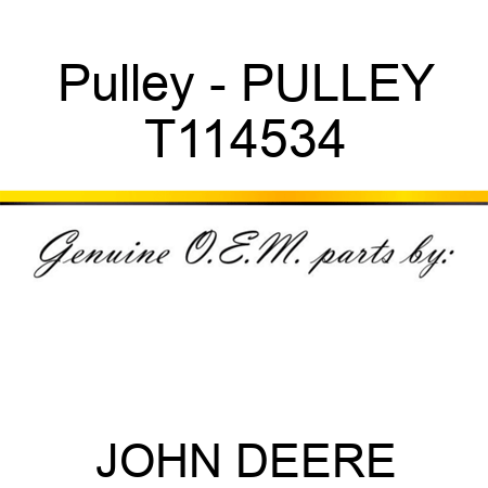 Pulley - PULLEY T114534