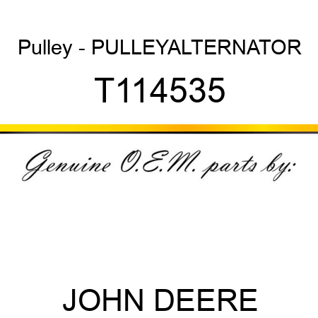 Pulley - PULLEY,ALTERNATOR T114535