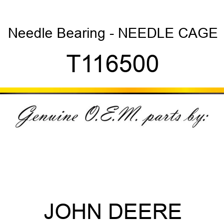 Needle Bearing - NEEDLE CAGE T116500