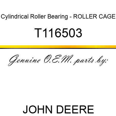 Cylindrical Roller Bearing - ROLLER CAGE T116503