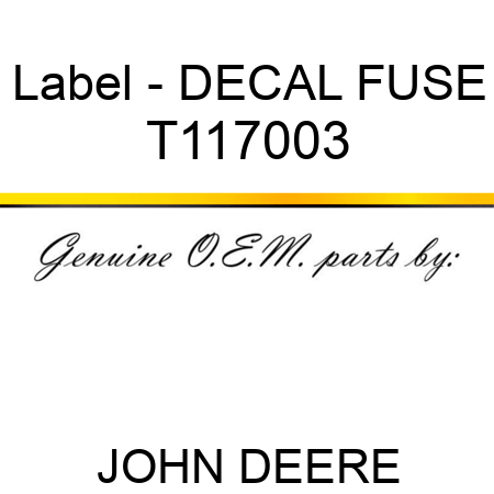 Label - DECAL, FUSE T117003