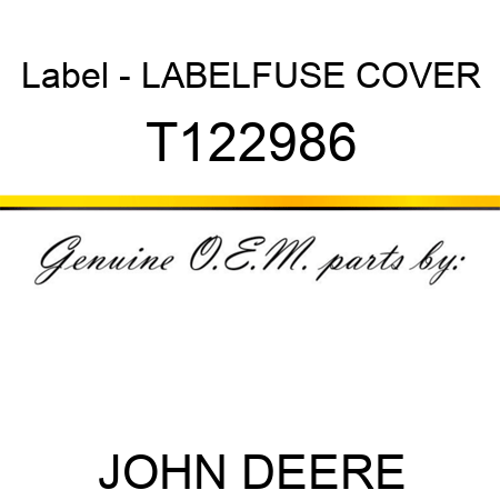 Label - LABEL,FUSE COVER T122986