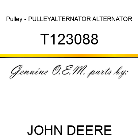 Pulley - PULLEY,ALTERNATOR ALTERNATOR T123088