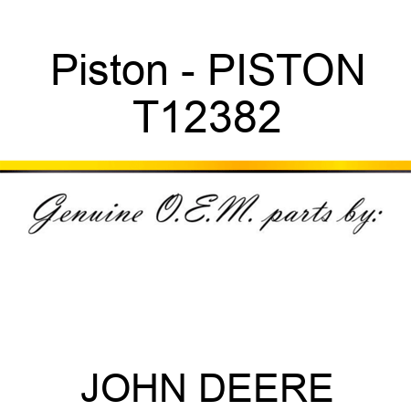 Piston - PISTON T12382