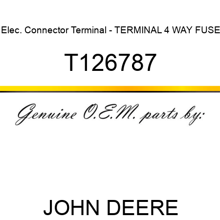 Elec. Connector Terminal - TERMINAL, 4 WAY FUSE T126787
