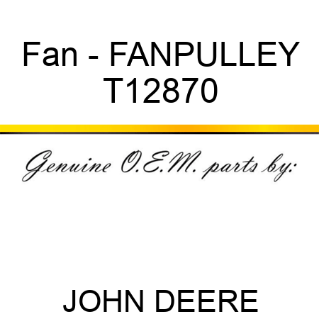 Fan - FAN,PULLEY T12870